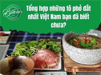 Tổng hợp những tô phở đắt nhất Việt Nam bạn đã biết chưa ?