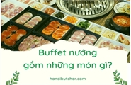 Buffet nướng gồm những món gì?
