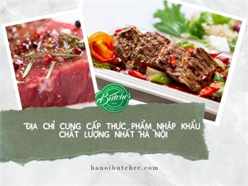 #1 Địa chỉ cung cấp thực phẩm nhập khẩu chất lượng nhất Hà Nội