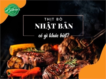 Thịt bò Nhật Bản: Chi tiết về loại thịt bò đắt nhất thế giới